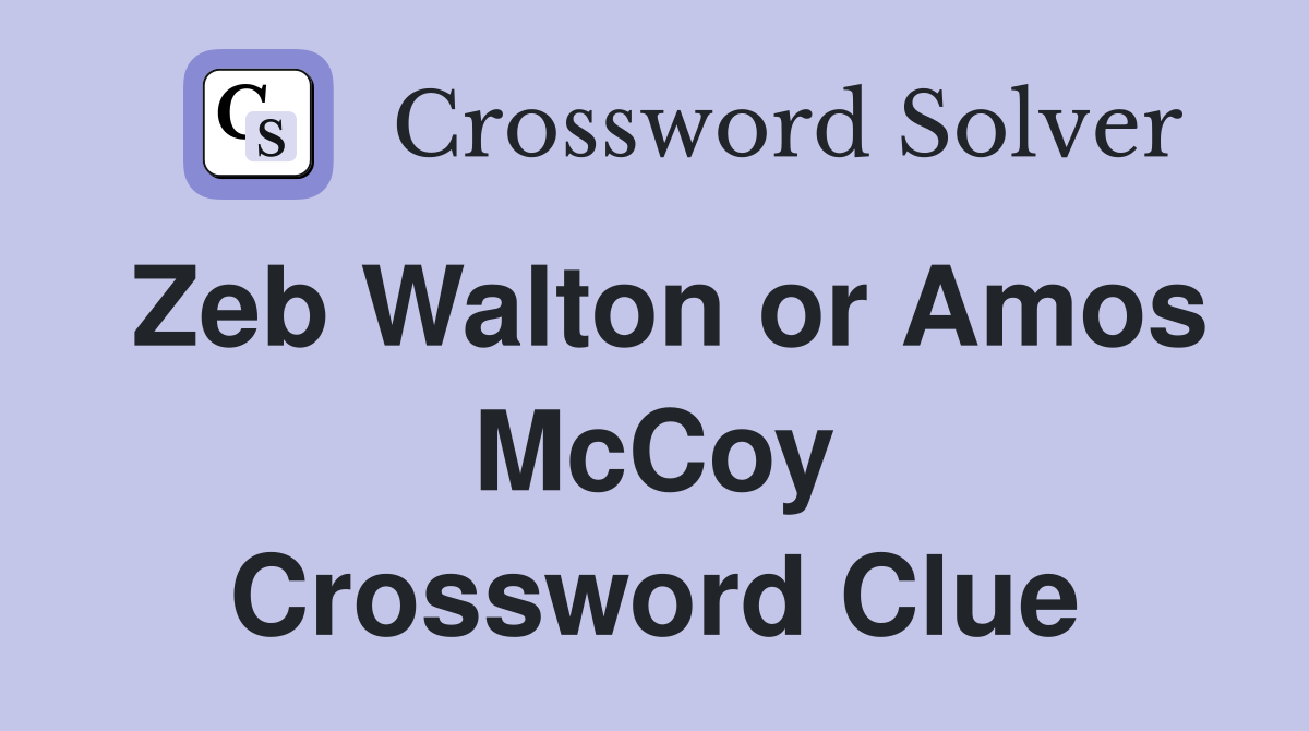 Zeb Walton or Amos McCoy Crossword Clue