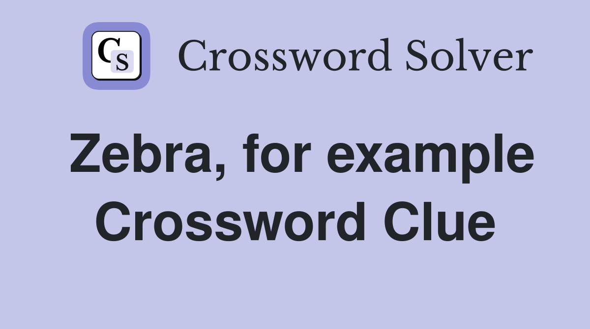 Zebra, for example Crossword Clue