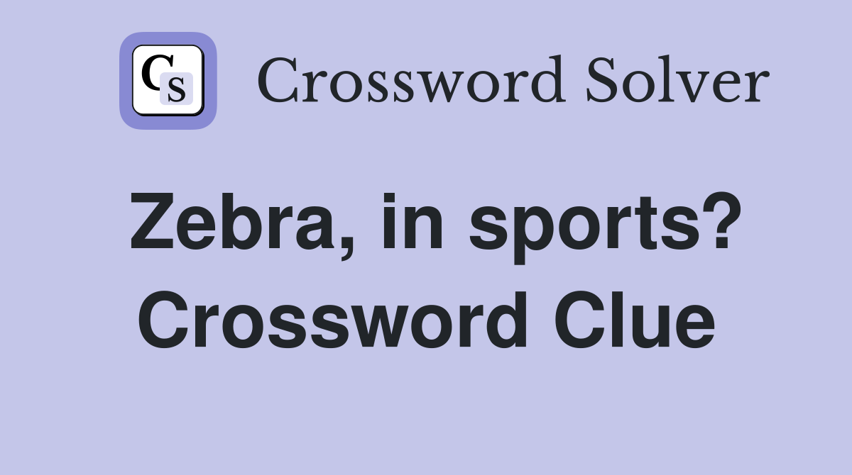 Zebra, in sports? Crossword Clue