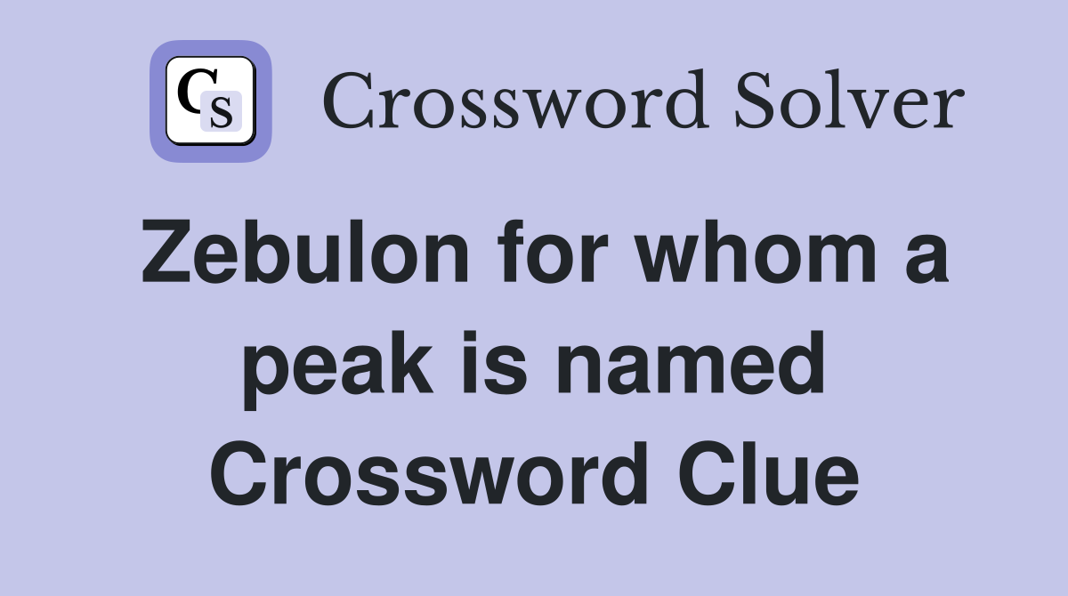 Zebulon for whom a peak is named Crossword Clue