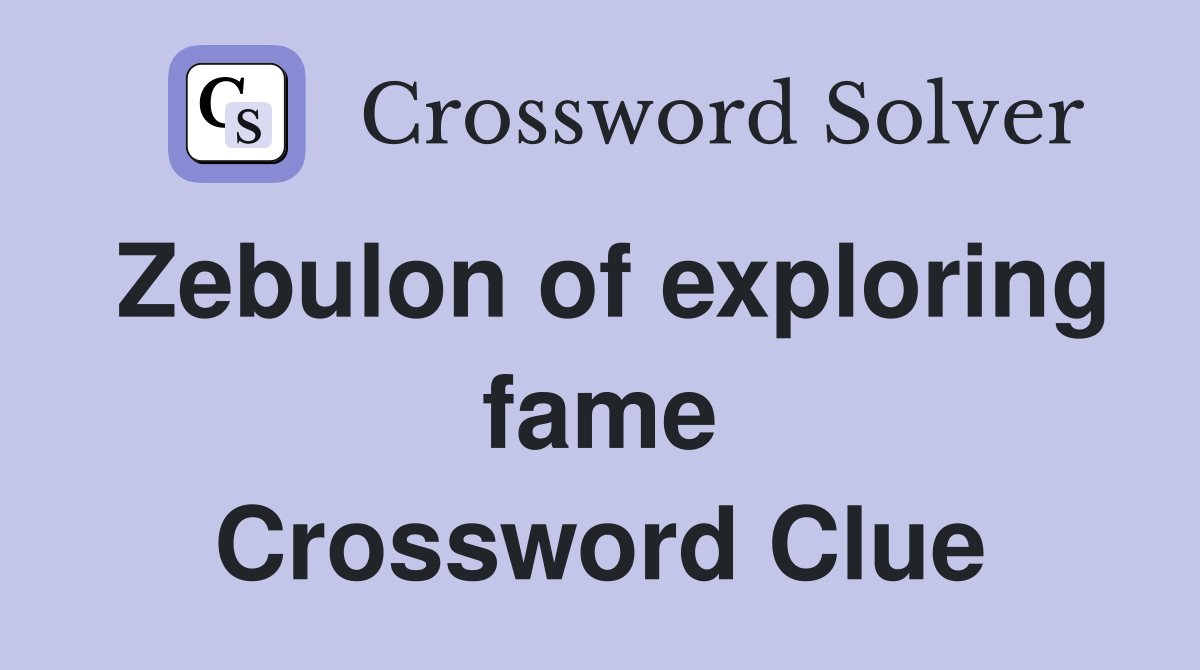 Zebulon of exploring fame Crossword Clue