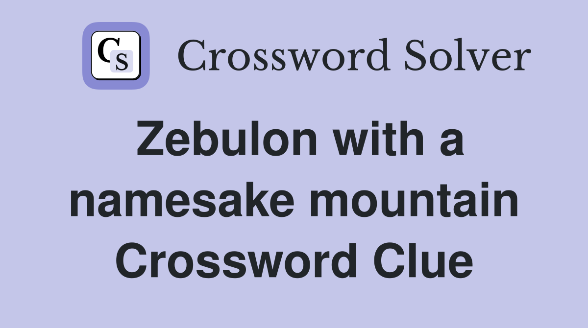 Zebulon with a namesake mountain Crossword Clue