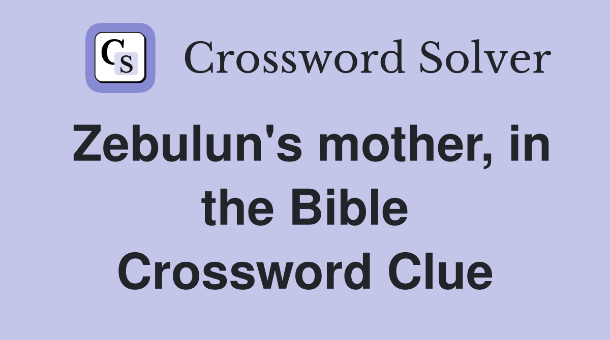 Zebulun's mother, in the Bible Crossword Clue