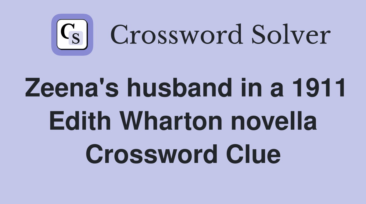 Zeena's husband in a 1911 Edith Wharton novella Crossword Clue