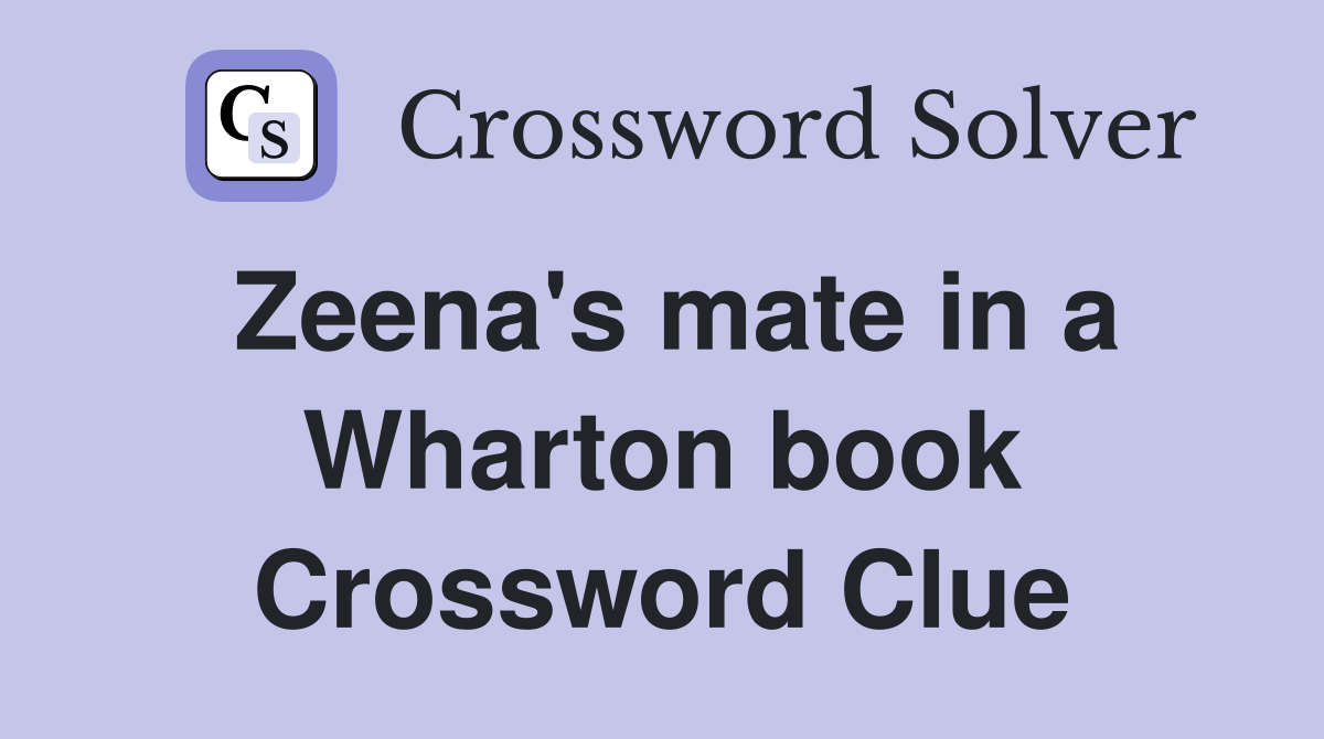 Zeena's mate in a Wharton book Crossword Clue