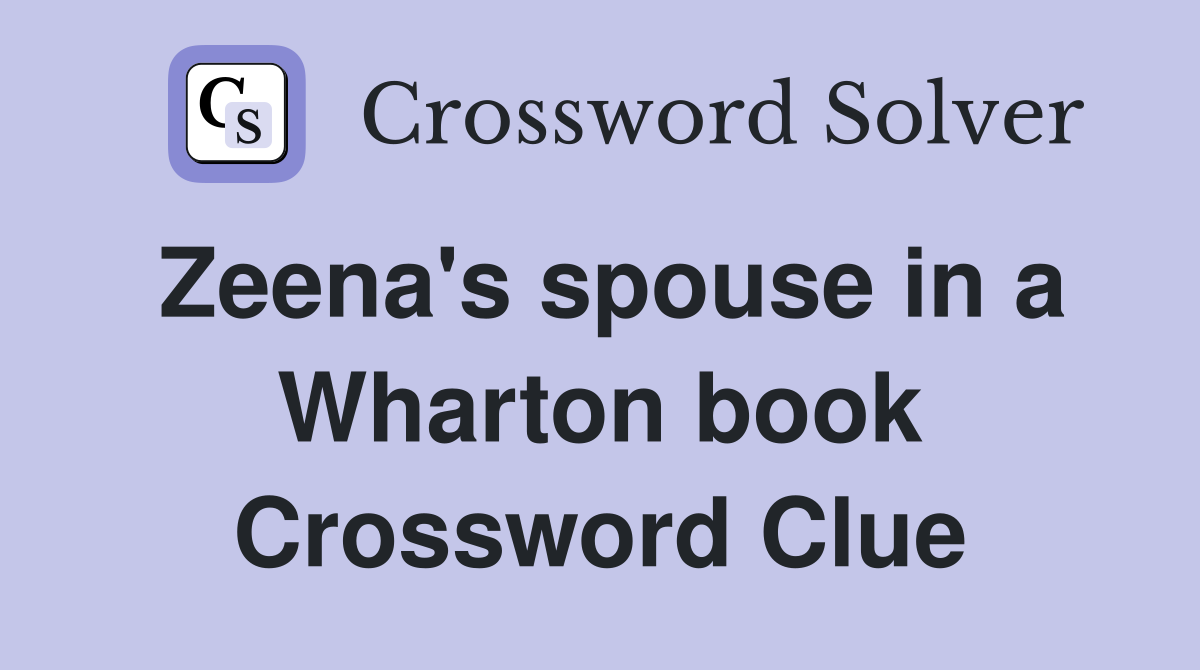Zeena's spouse in a Wharton book Crossword Clue