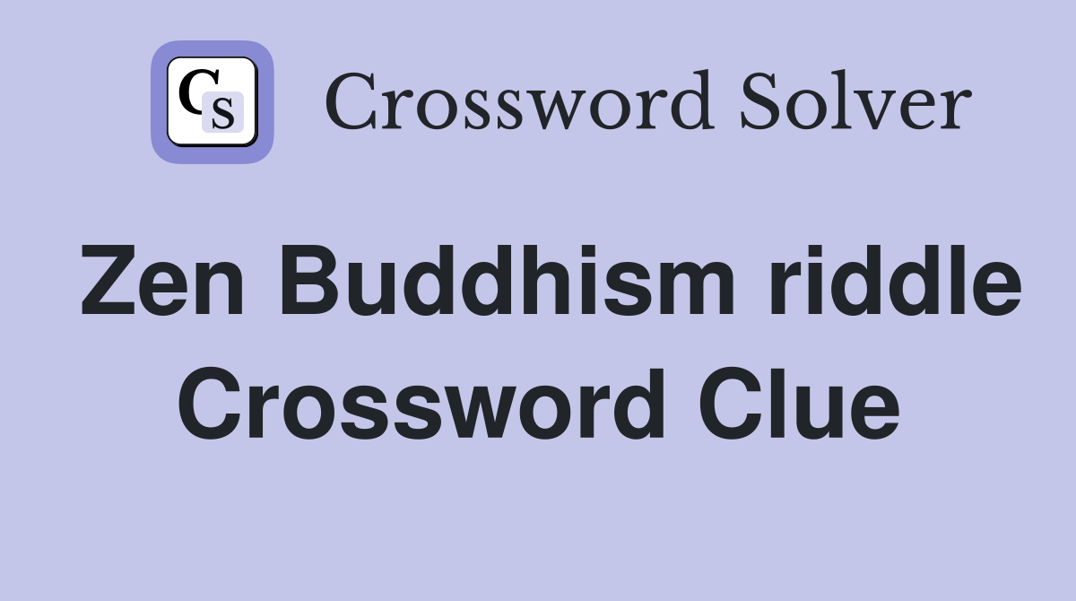 Zen Buddhism riddle Crossword Clue