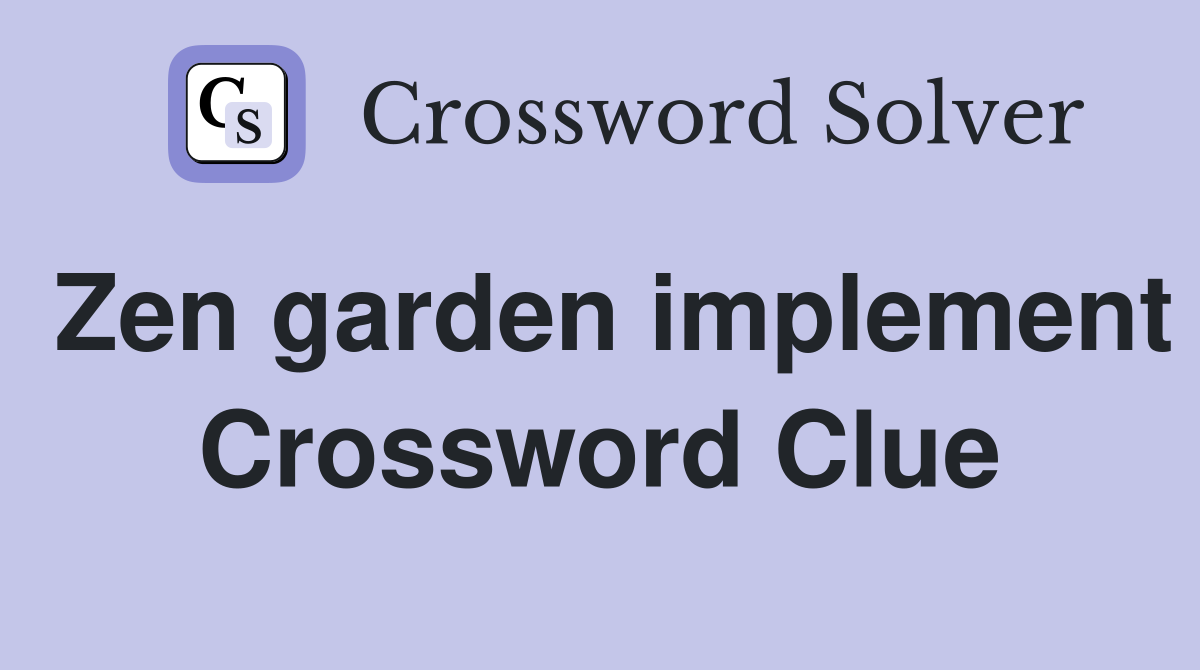 Zen garden implement Crossword Clue