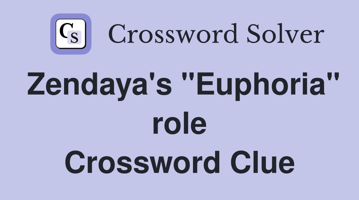 Zendaya's "Euphoria" role Crossword Clue