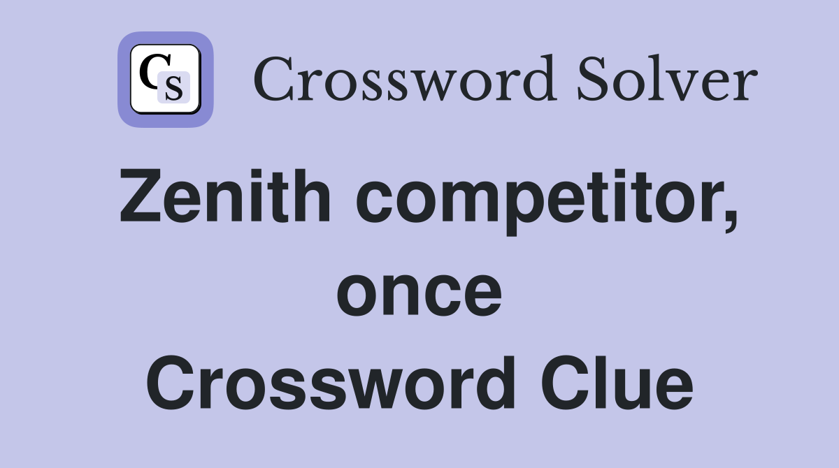 Zenith competitor, once Crossword Clue