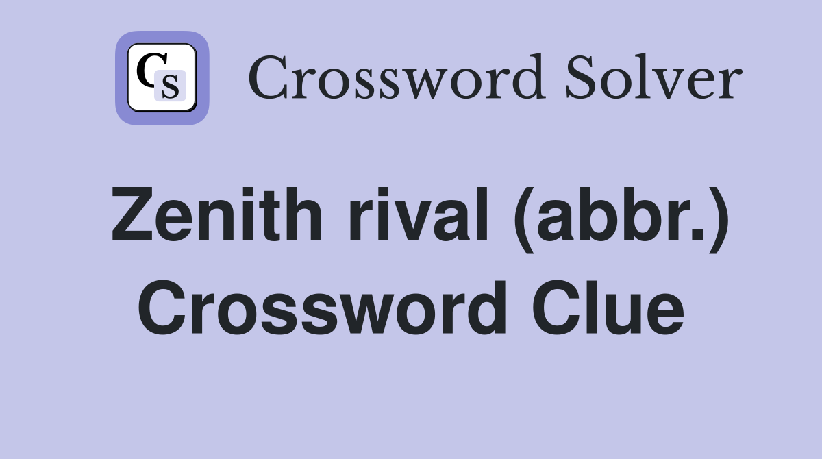 Zenith rival (abbr.) Crossword Clue