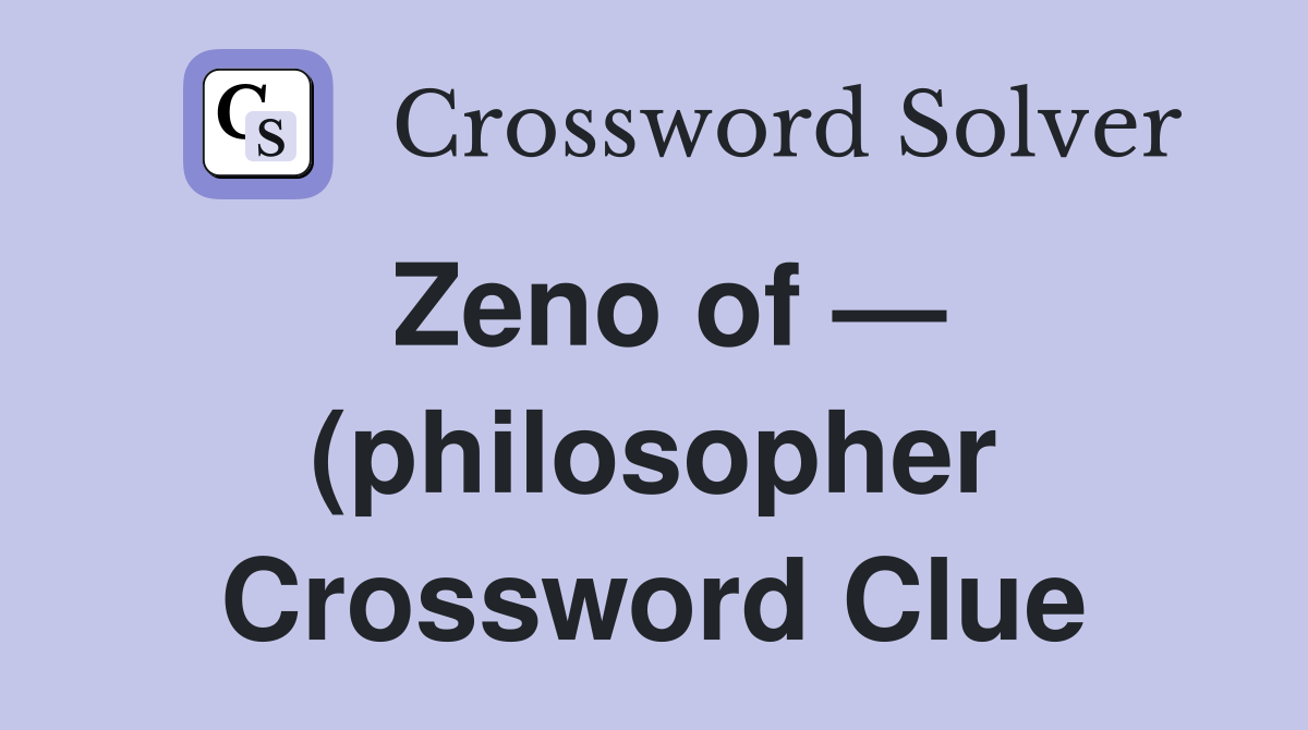 Zeno of (philosopher) Crossword Clue Answers Crossword Solver Zeno of (philosopher) Crossword Clue Answers Crossword Solver