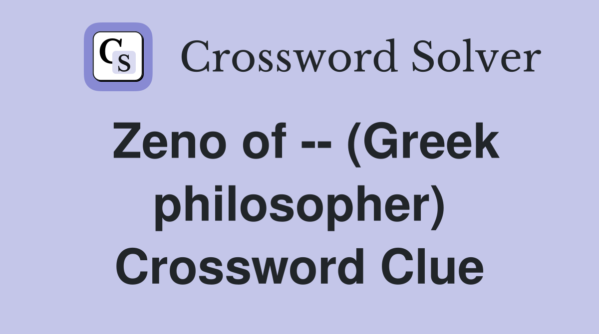 Zeno of -- (Greek philosopher) Crossword Clue