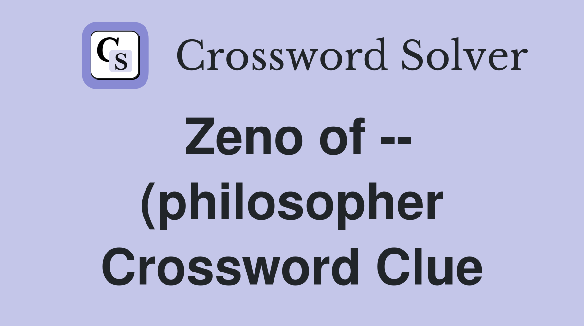 Zeno of (philosopher) Crossword Clue Answers Crossword Solver Zeno of (philosopher) Crossword Clue Answers Crossword Solver