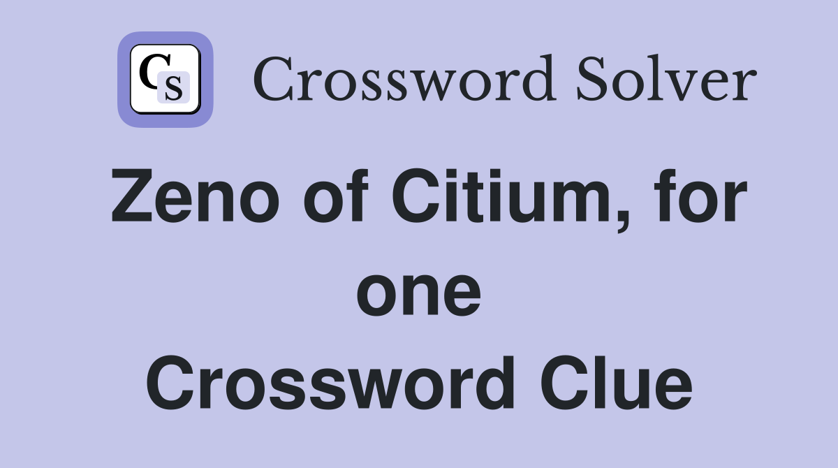 Zeno of Citium, for one Crossword Clue