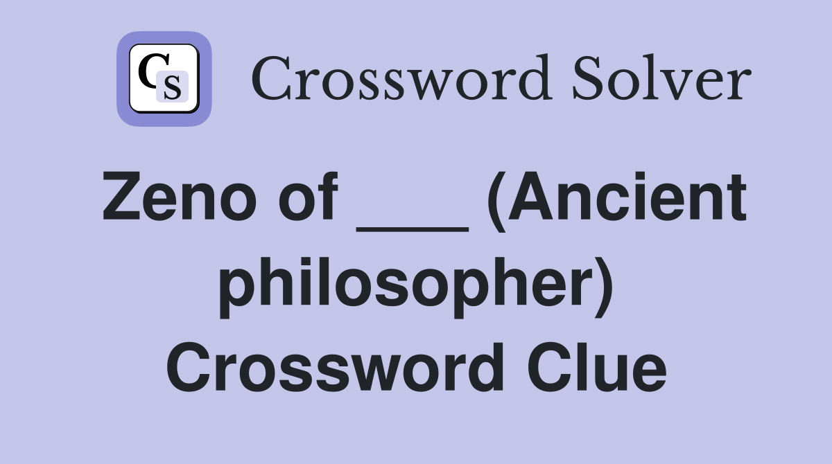 Zeno of ___ (Ancient philosopher) Crossword Clue