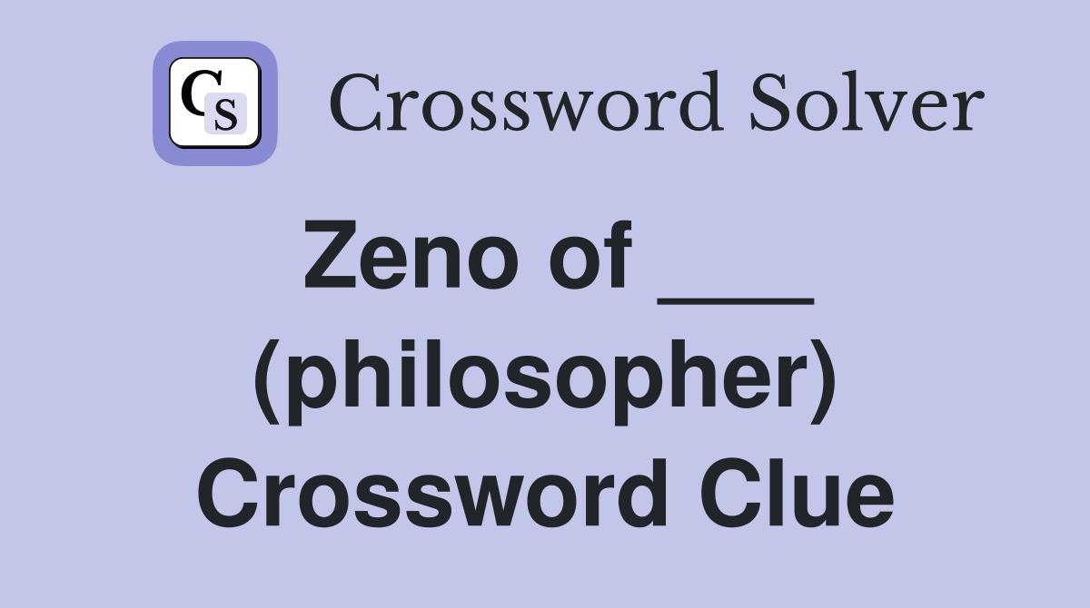 Zeno of ___ (philosopher) Crossword Clue