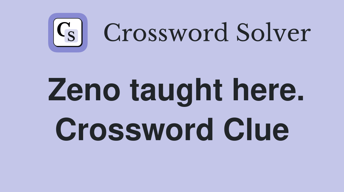 Zeno taught here. Crossword Clue
