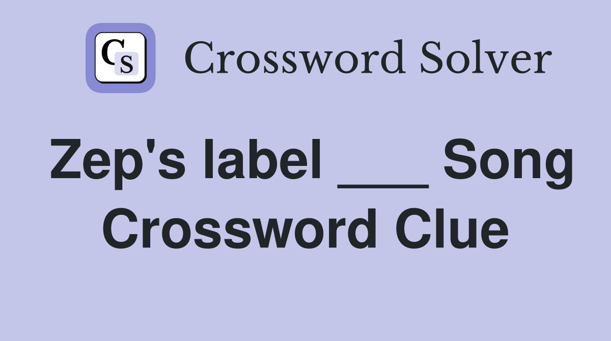 Zep's label ___ Song Crossword Clue