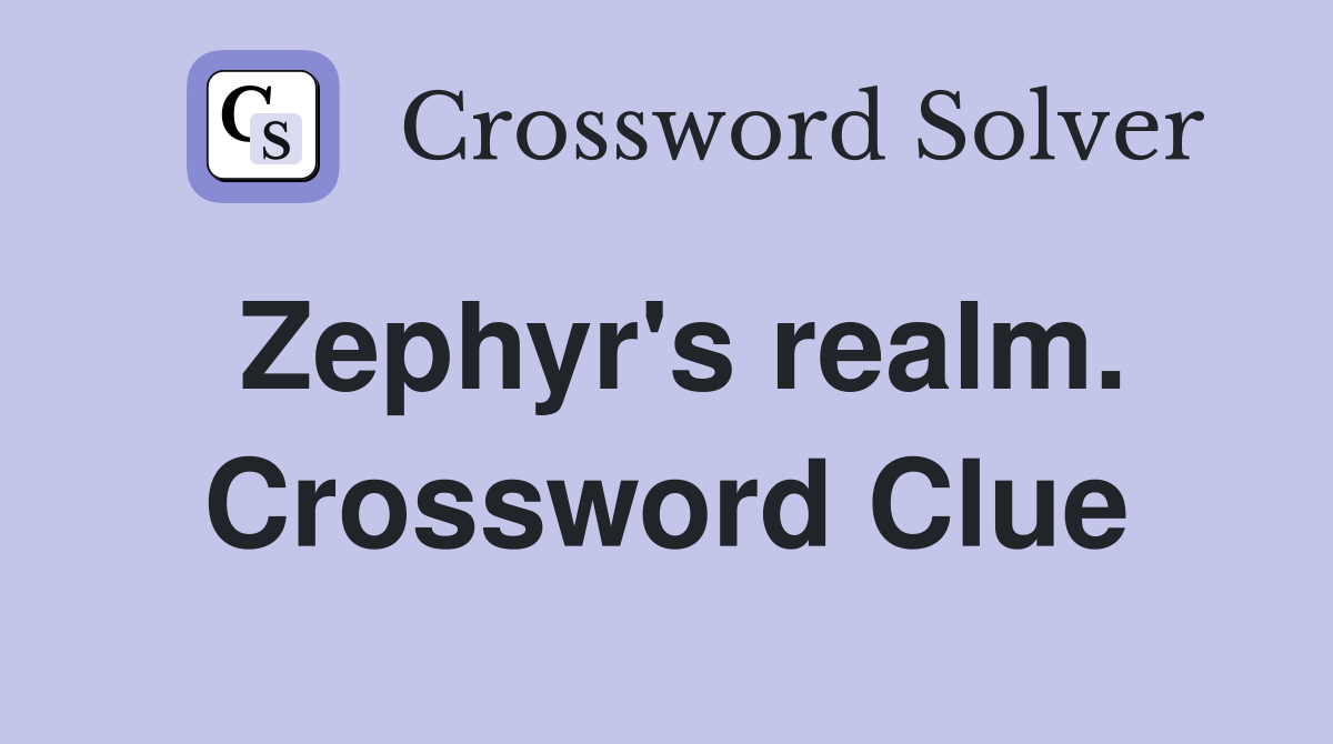 Zephyr's realm. Crossword Clue