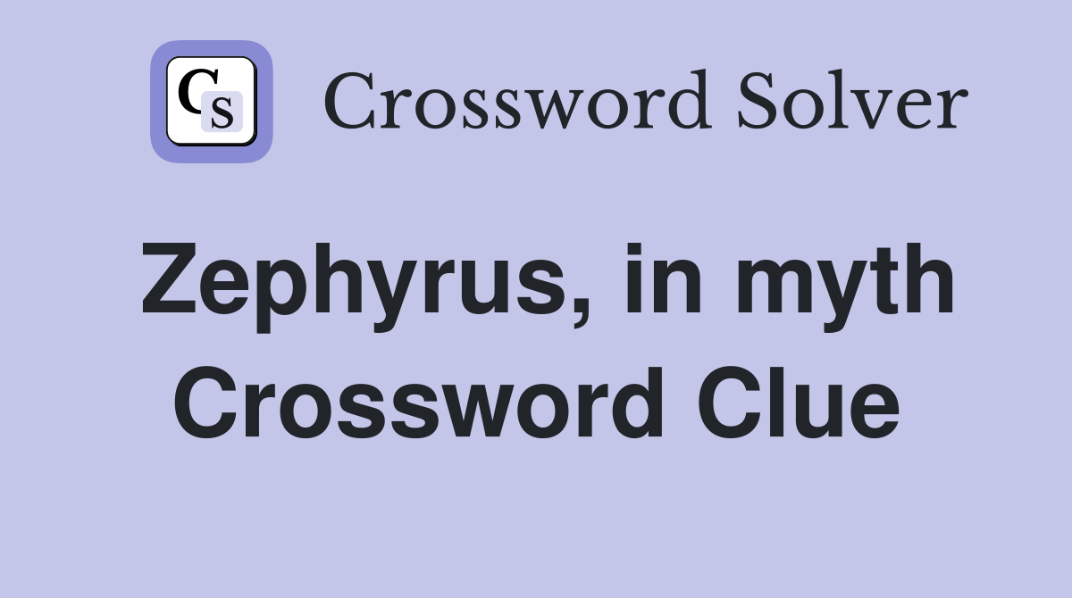 Zephyrus, in myth Crossword Clue