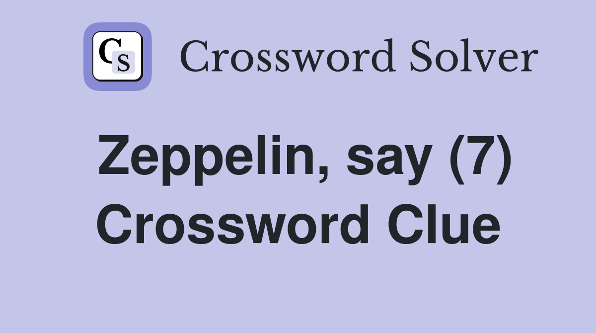 Zeppelin, say (7) Crossword Clue