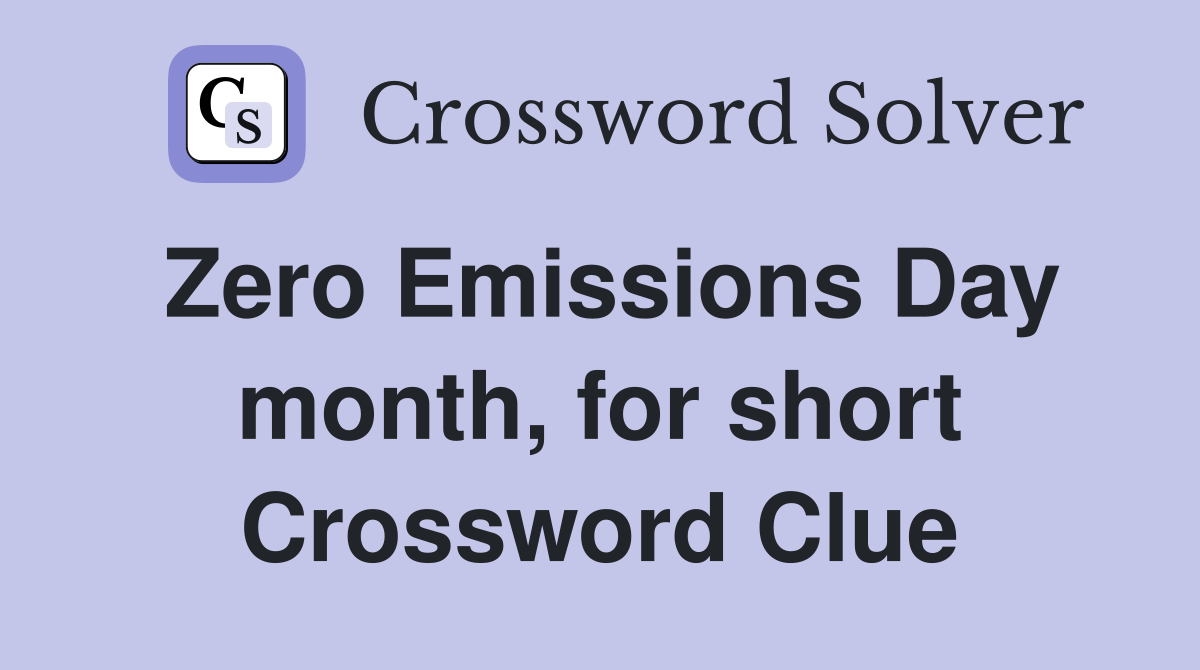 Zero Emissions Day month, for short Crossword Clue