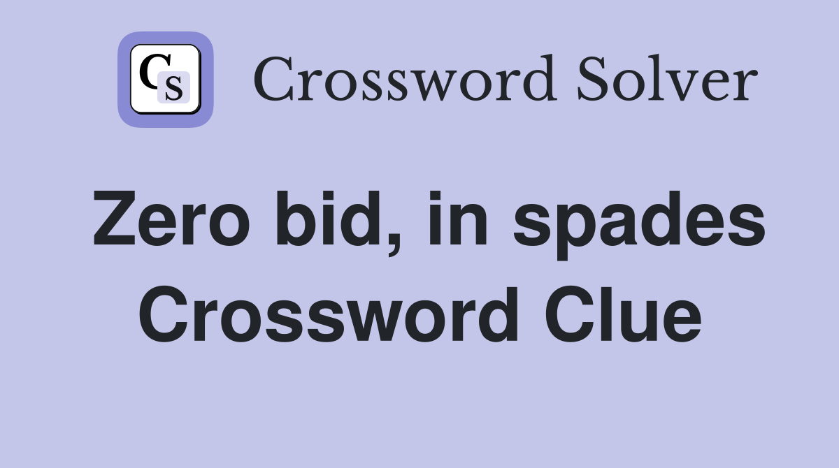 Zero bid, in spades Crossword Clue