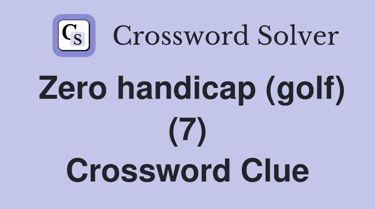 Zero handicap (golf) (7) Crossword Clue