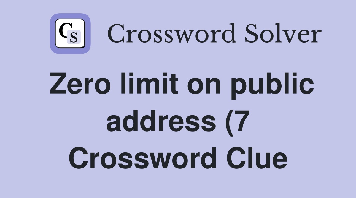 Zero limit on public address (7) Crossword Clue Answers Crossword Zero limit on public address (7) Crossword Clue Answers Crossword