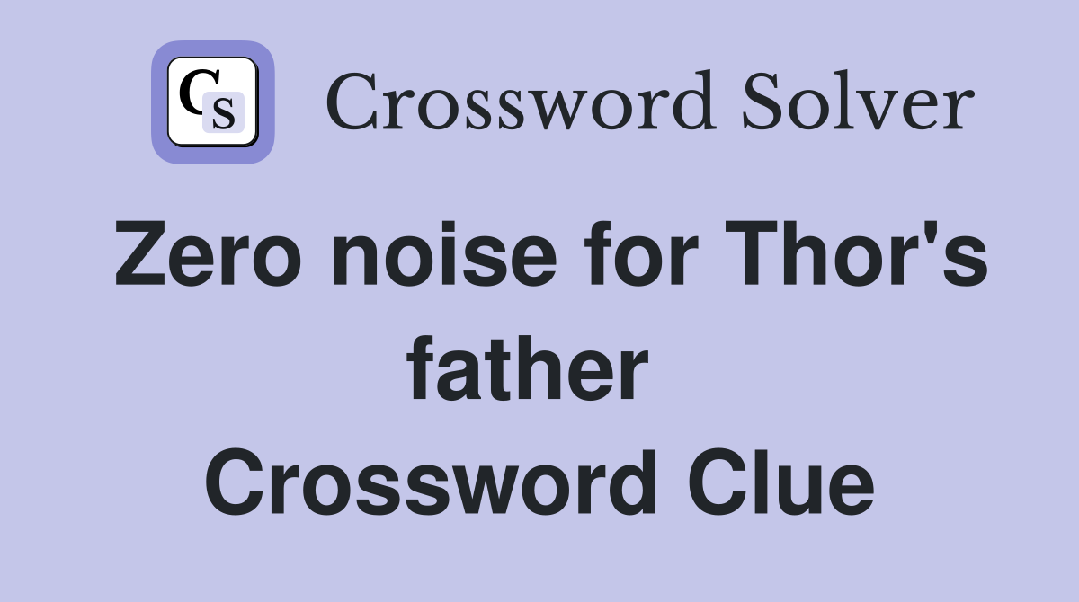 Zero noise for Thor's father  Crossword Clue
