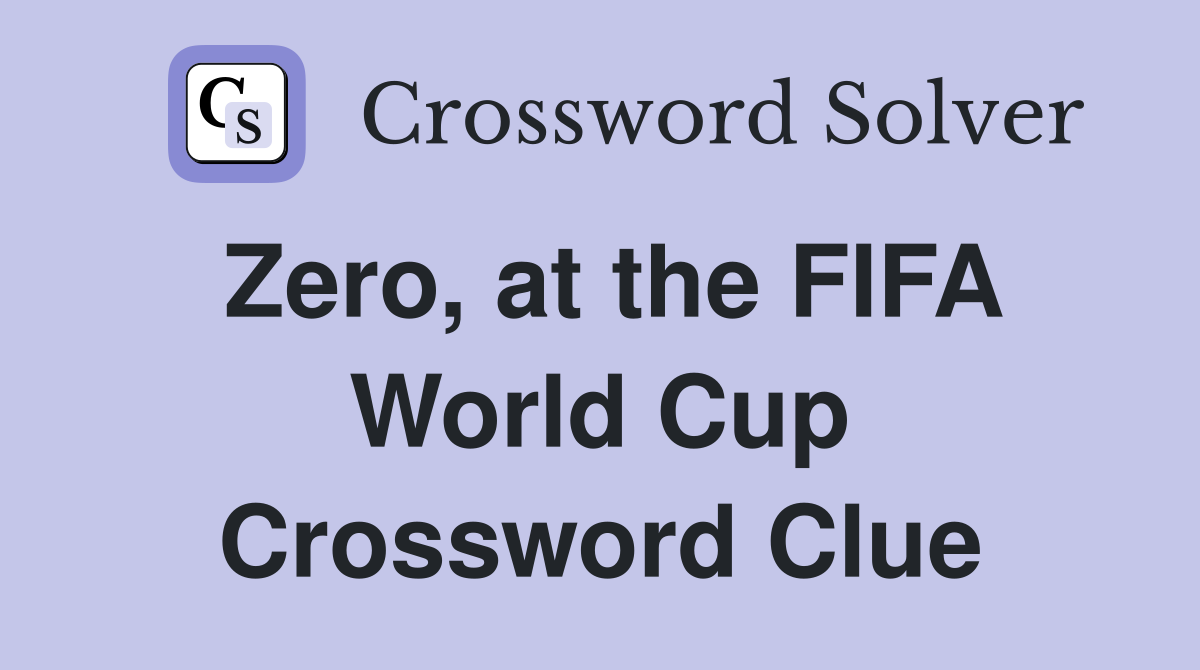 Zero, at the FIFA World Cup Crossword Clue