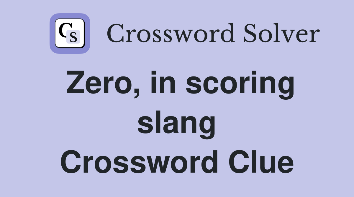 Zero, in scoring slang Crossword Clue