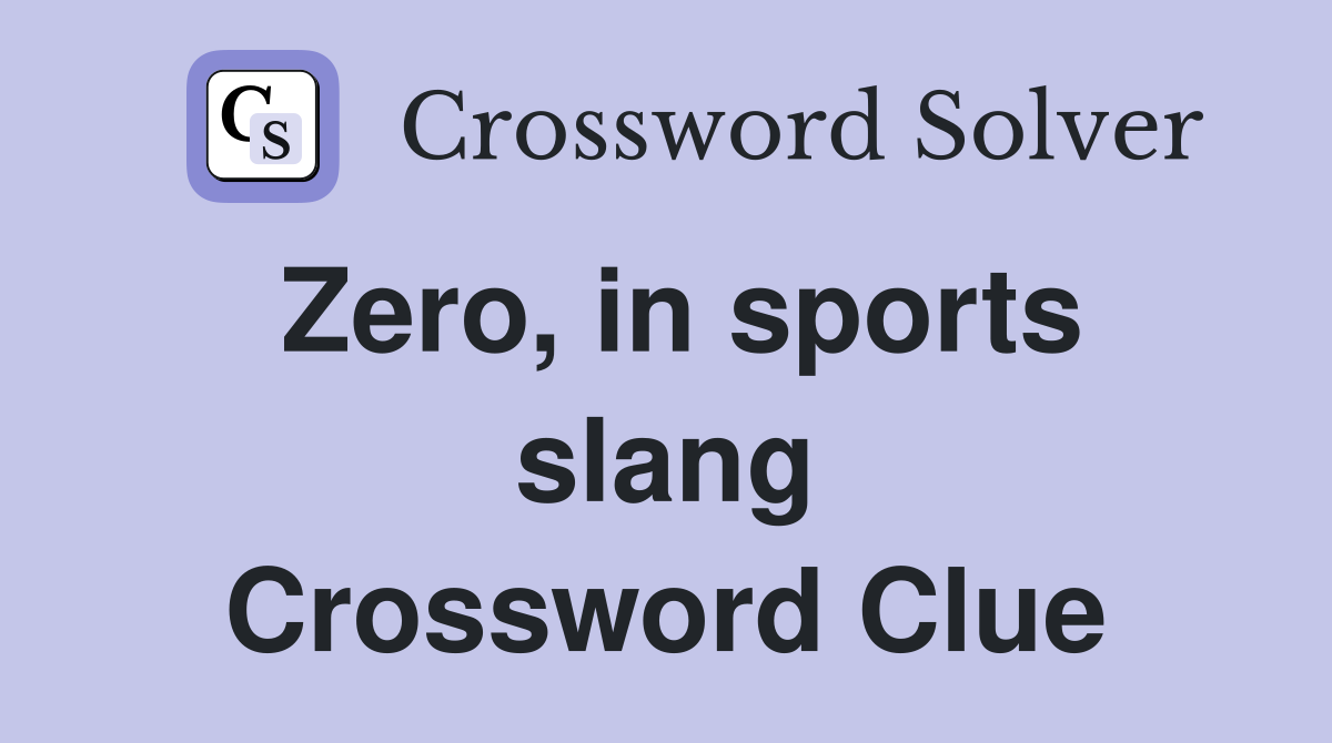 Zero, in sports slang Crossword Clue