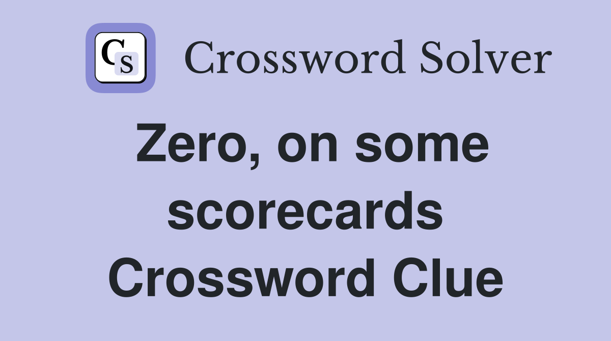 Zero, on some scorecards Crossword Clue