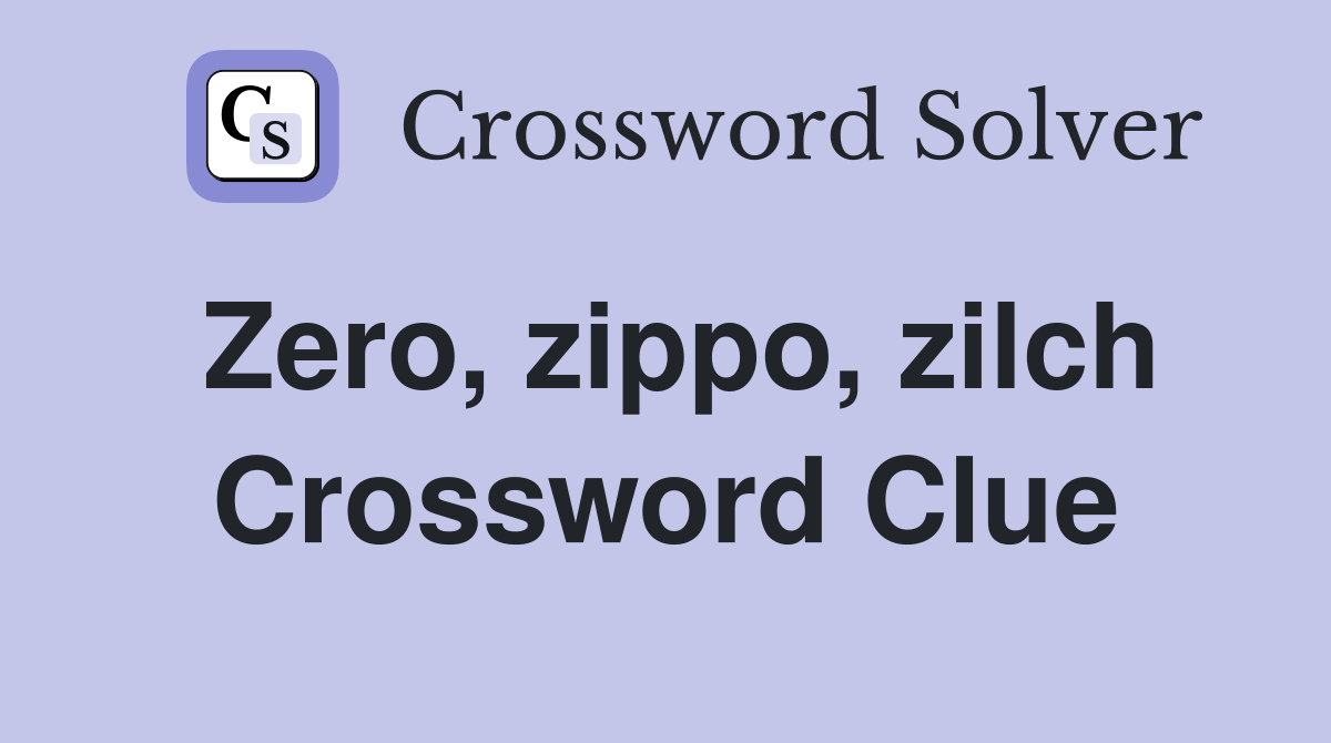 Zero, zippo, zilch Crossword Clue
