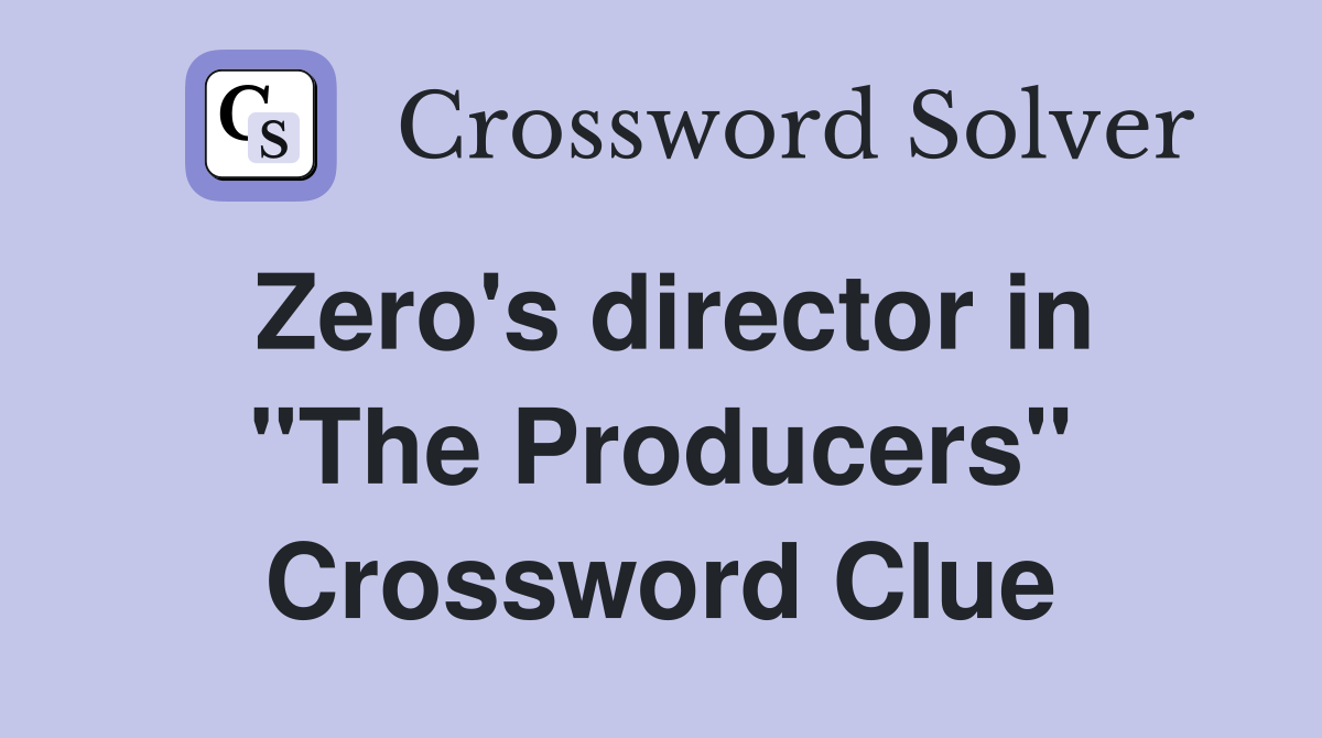 Zero's director in "The Producers" Crossword Clue