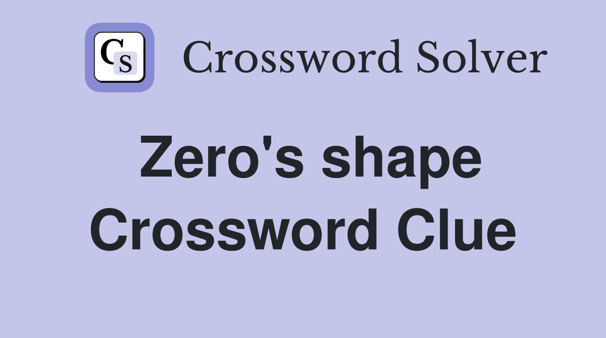 Zero's shape Crossword Clue