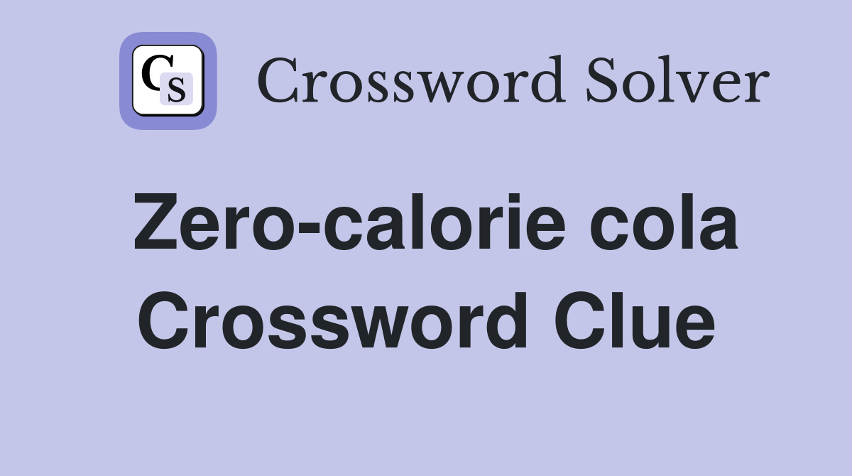 Zero-calorie cola Crossword Clue