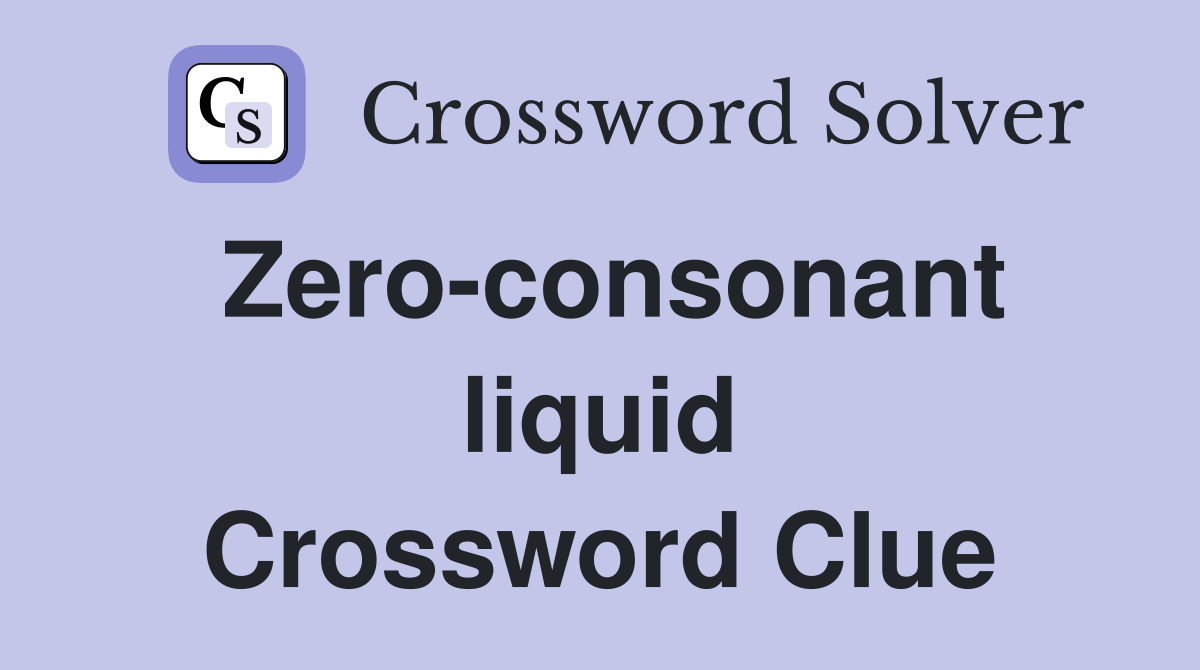 Zero-consonant liquid Crossword Clue