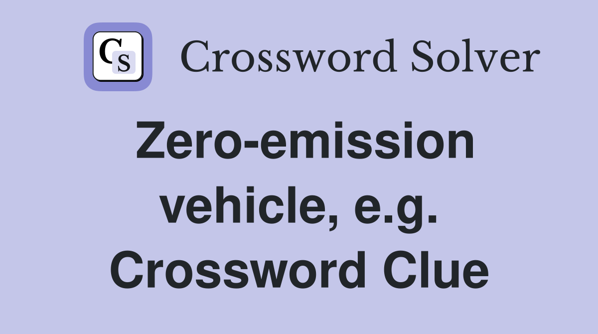Zero-emission vehicle, e.g. Crossword Clue