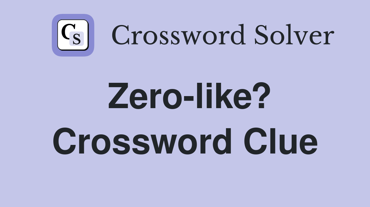Zero-like? Crossword Clue