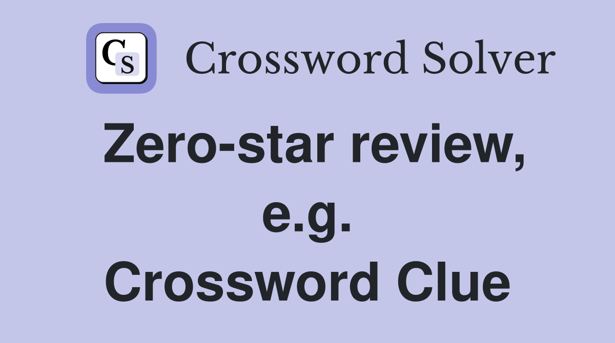 Zero-star review, e.g. Crossword Clue