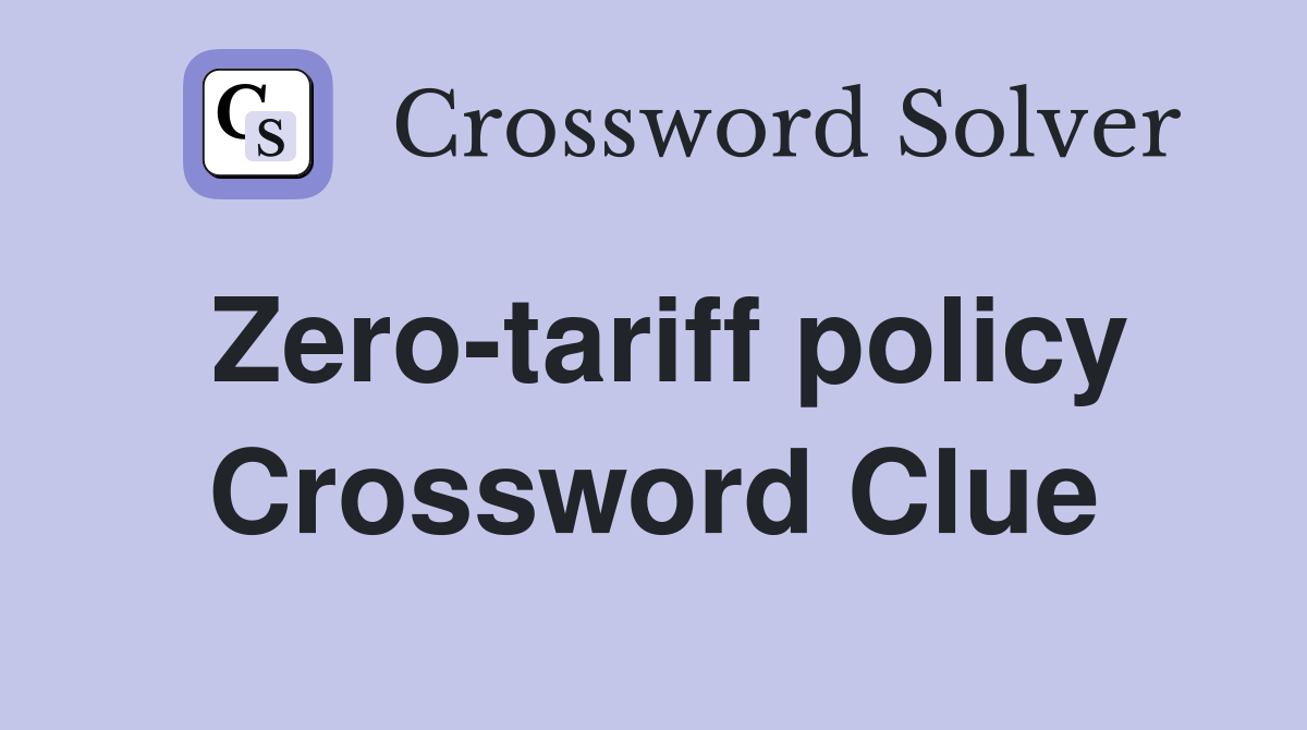 Zero-tariff policy Crossword Clue