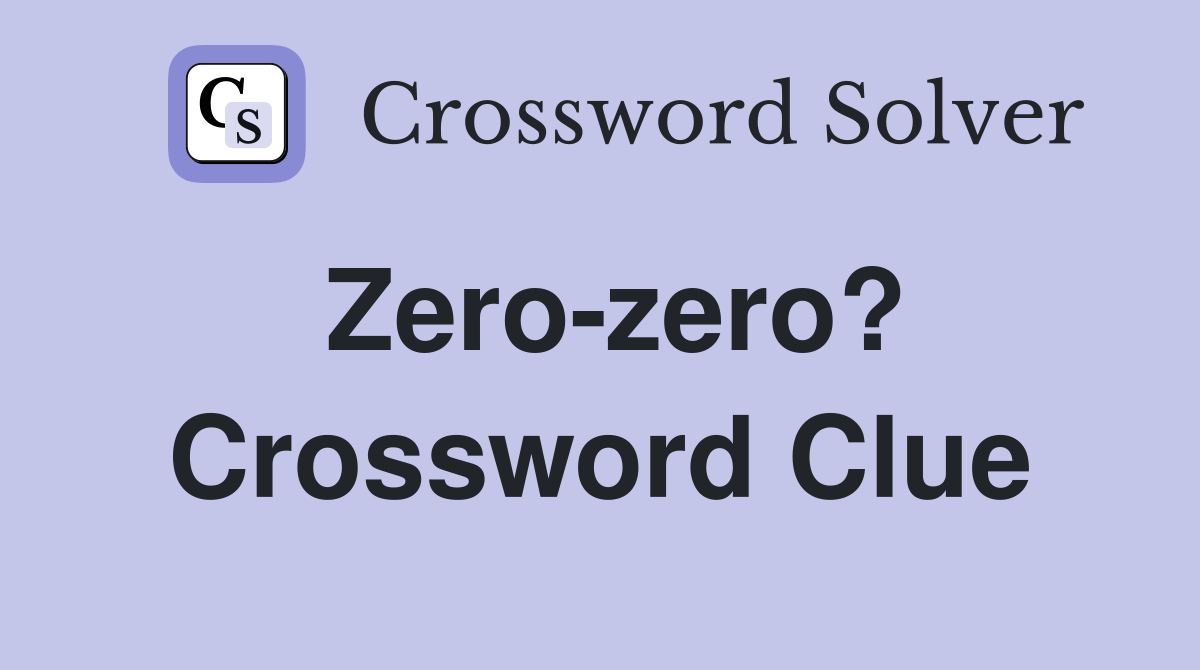 Zero-zero? Crossword Clue