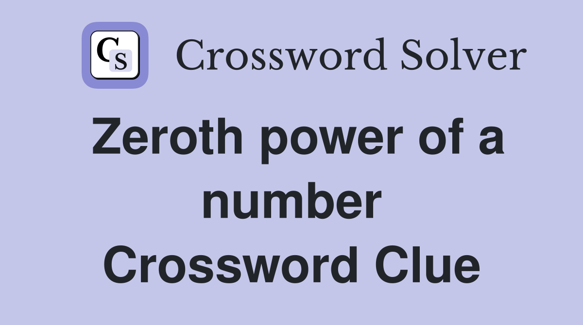 Zeroth power of a number Crossword Clue