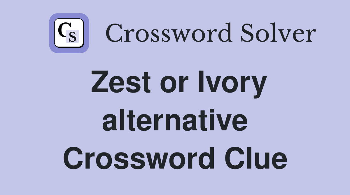 Zest or Ivory alternative Crossword Clue