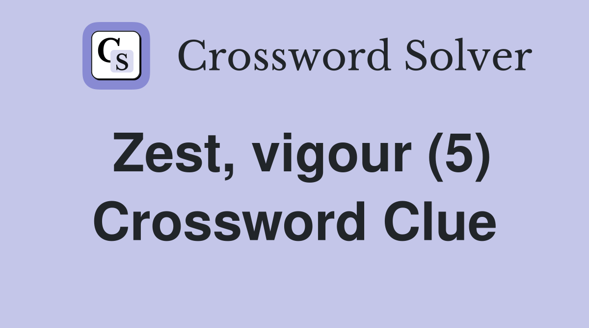 Zest, vigour (5) Crossword Clue
