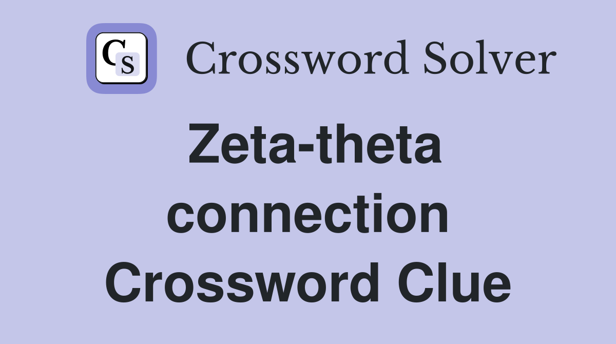 Zeta-theta connection Crossword Clue