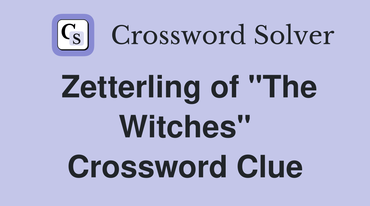 Zetterling of "The Witches" Crossword Clue